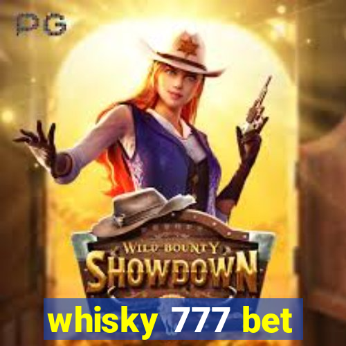 whisky 777 bet